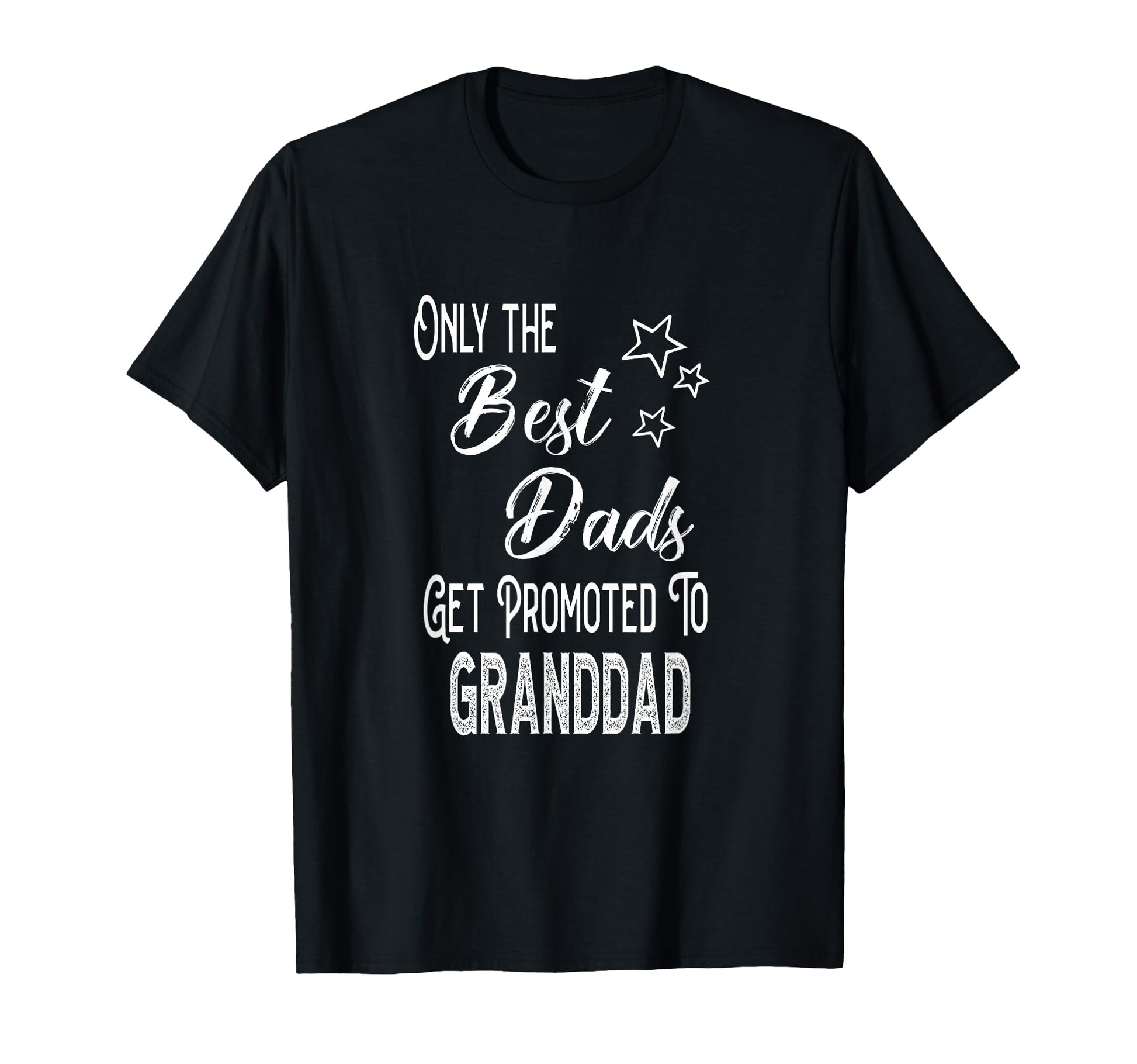 Best Dads Get Promoted To Granddad T-Shirt - Aesthetic Graphic for Adults - T-Shirt, Sweatshirt, Hoodie