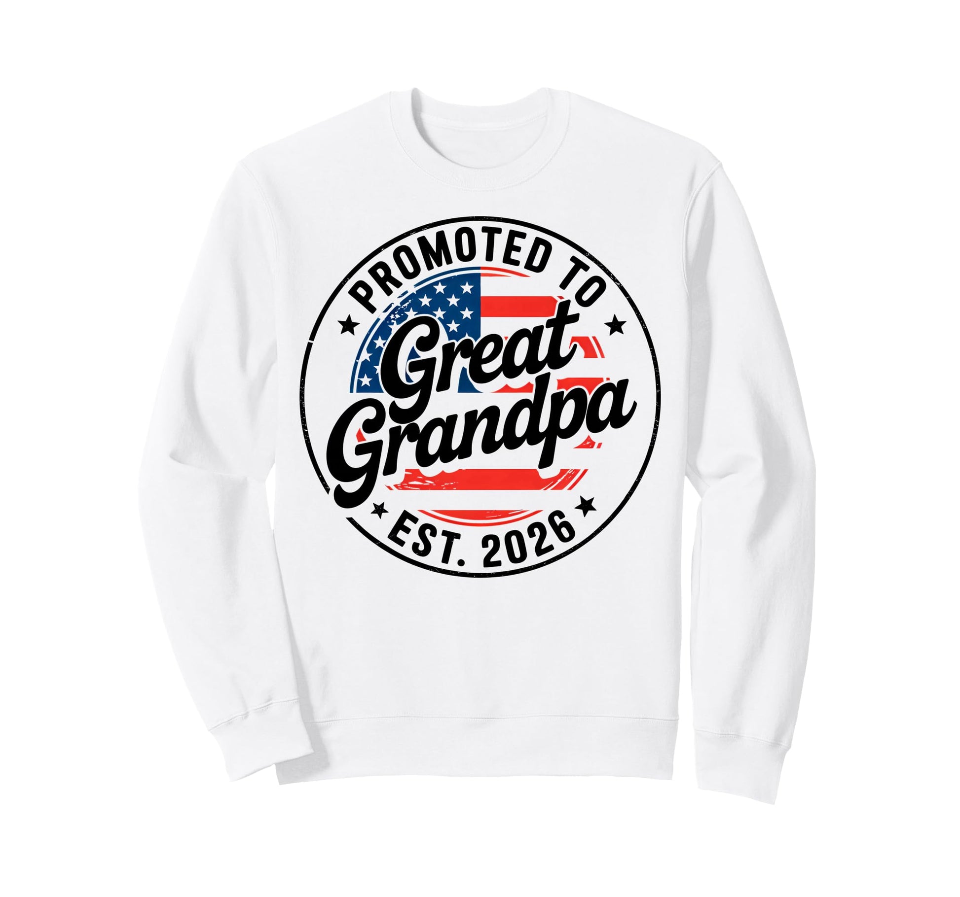 Promoted To Great Grandpa Est Sweatshirt - Casual Everyday Wear Unisex - T-Shirt, Sweatshirt, Hoodie