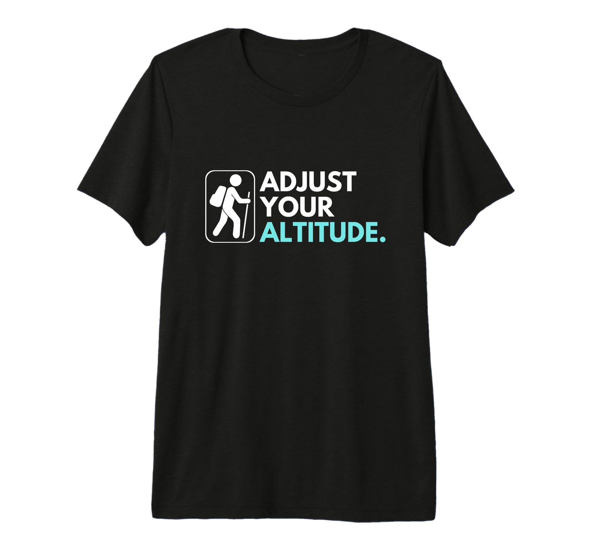 Adjust Your Altitude Rock Climbing Hiking T-Shirt - Novelty Apparel Unisex - T-Shirt, Sweatshirt, Hoodie
