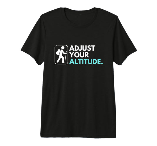 Adjust Your Altitude Rock Climbing Hiking T-Shirt - Novelty Apparel Unisex - T-Shirt, Sweatshirt, Hoodie