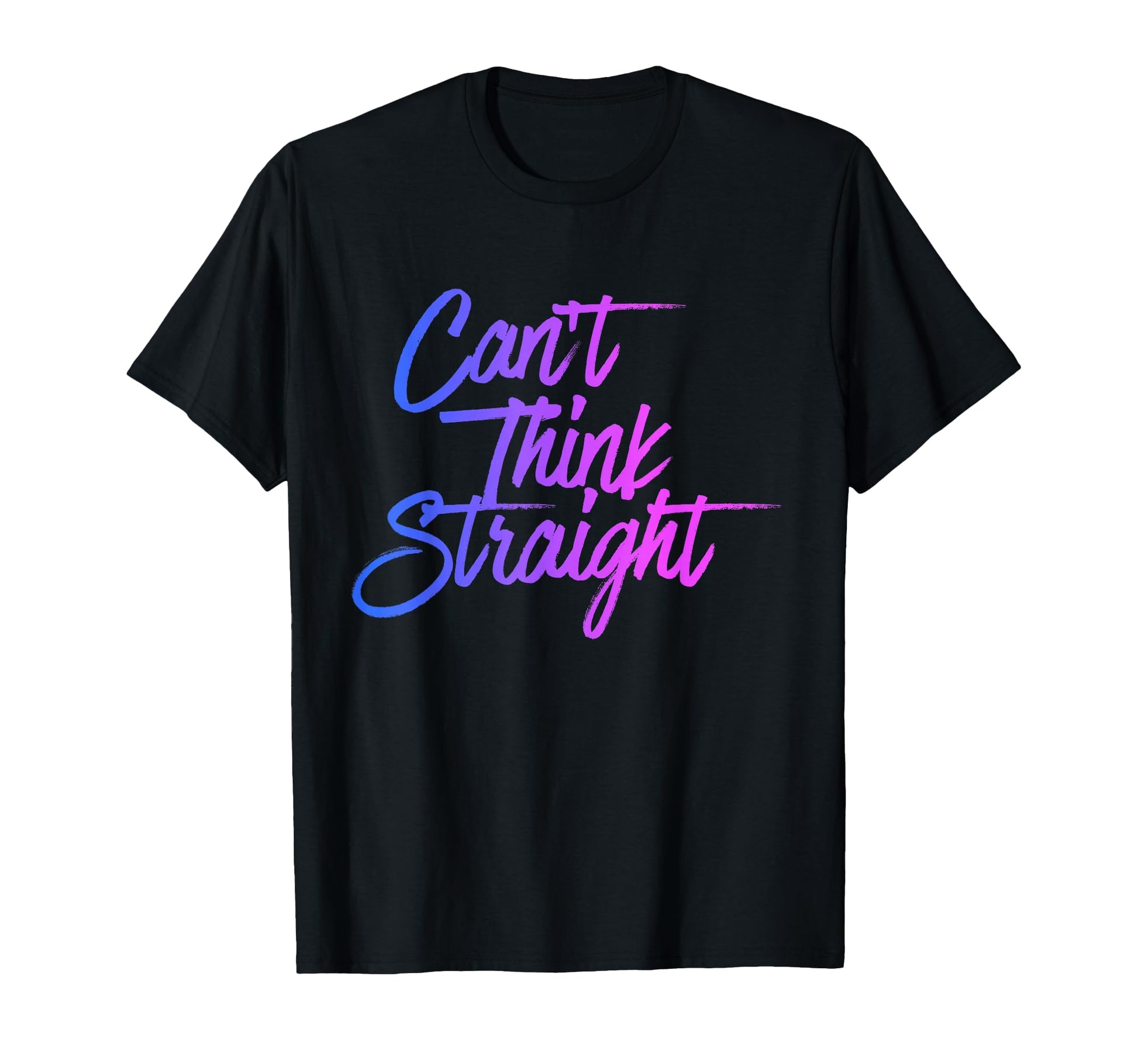 Cant Think Straight Funny Bisexual Bi T-Shirt - Unique Graphic Unisex - T-Shirt, Sweatshirt, Hoodie