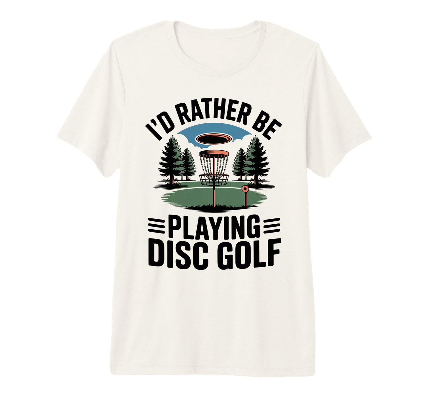 Id Rather Be Playing Disc Golf T-Shirt - Casual Everyday Wear for Adults - T-Shirt, Sweatshirt, Hoodie