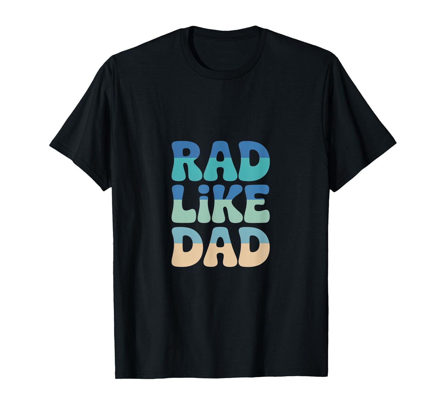 Rad Like Dad Bold And Playful T-Shirt - Aesthetic Graphic Men Women - T-Shirt, Sweatshirt, Hoodie