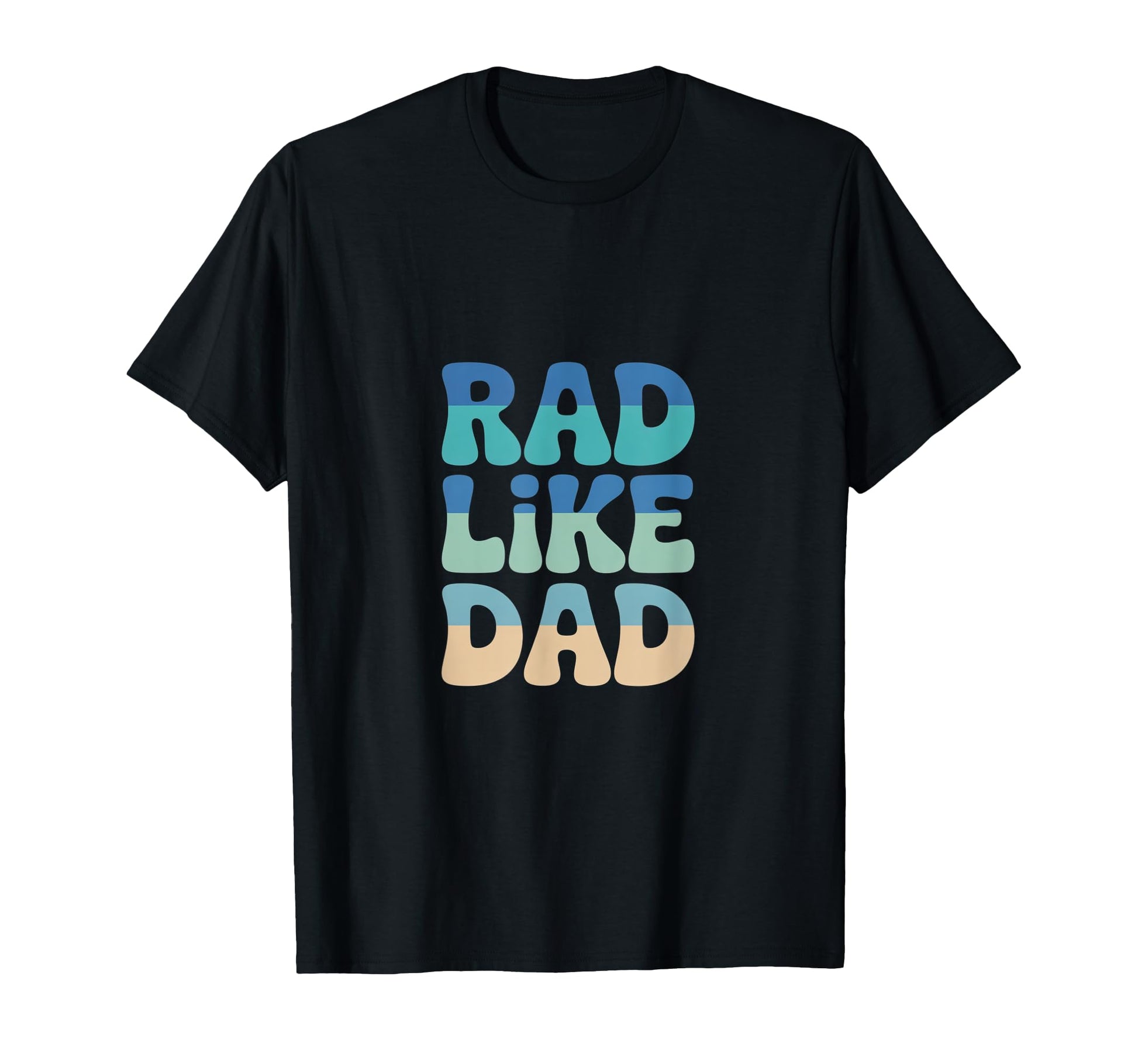 Rad Like Dad Bold And Playful T-Shirt - Aesthetic Graphic Men Women - T-Shirt, Sweatshirt, Hoodie