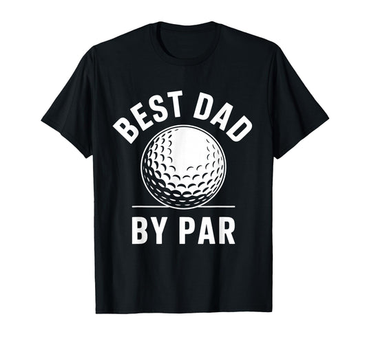 Best Dad Par Golf Ball Fathers Day T-Shirt - Minimalist Print Men Women - T-Shirt, Sweatshirt, Hoodie