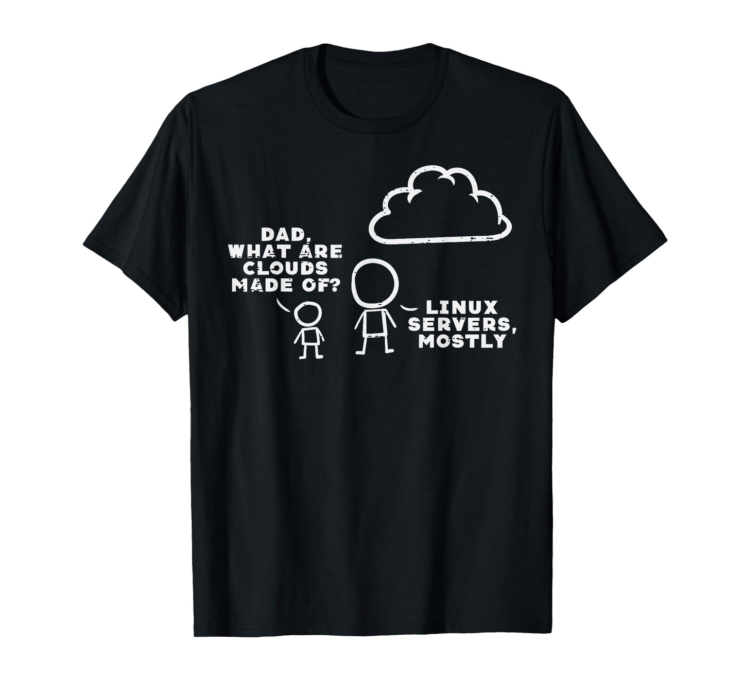Dad What Are Clouds Made Linux Servers T-Shirt - Unique Graphic for Adults - T-Shirt, Sweatshirt, Hoodie