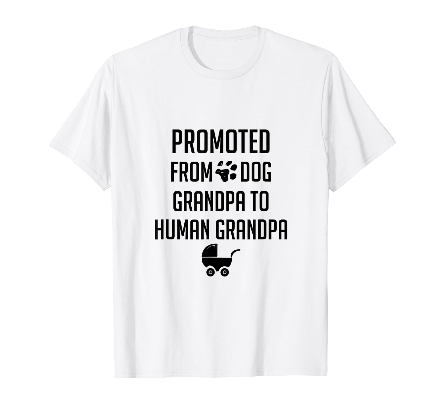 Promoted From Dog Grandpa To Human T-Shirt - Trendy Graphic for Adults - T-Shirt, Sweatshirt, Hoodie