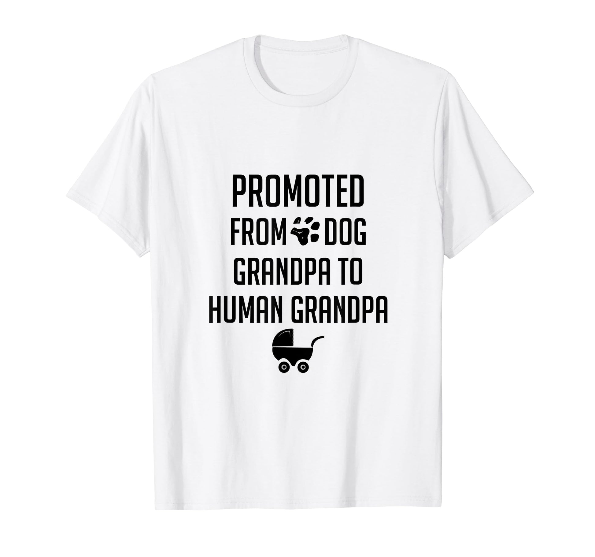 Promoted From Dog Grandpa To Human T-Shirt - Trendy Graphic for Adults - T-Shirt, Sweatshirt, Hoodie