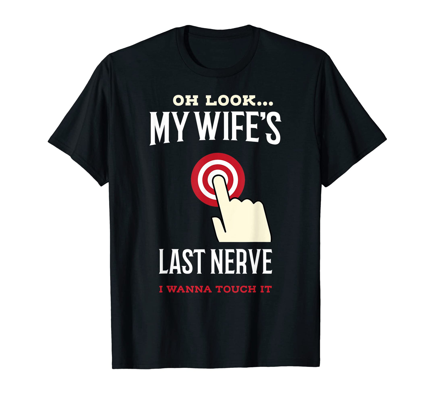 Mens My Wifes Last Nerve Funny Sarcastic T-Shirt - Unique Graphic Unisex - T-Shirt, Sweatshirt, Hoodie