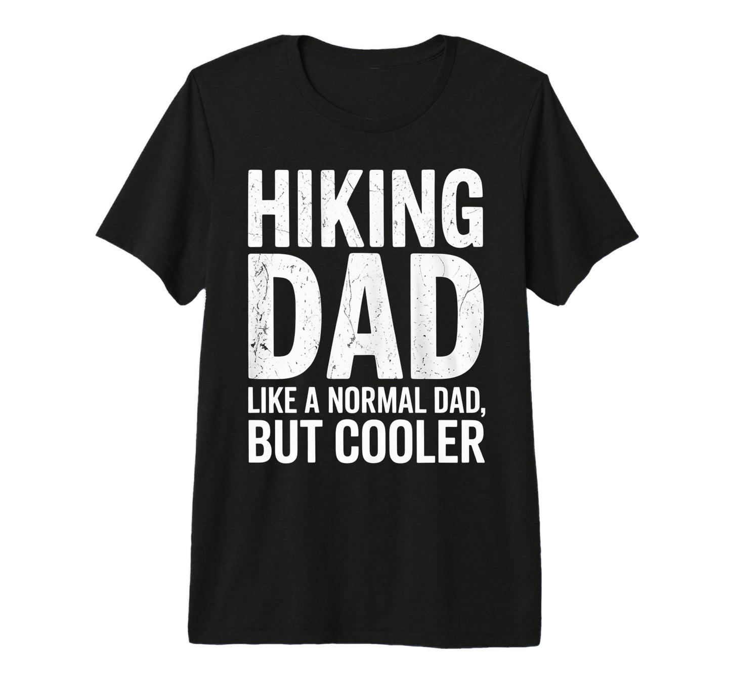 Funny Hiking Dad Like Regular Dad T-Shirt - Fun Novelty Design Men Women - T-Shirt, Sweatshirt, Hoodie