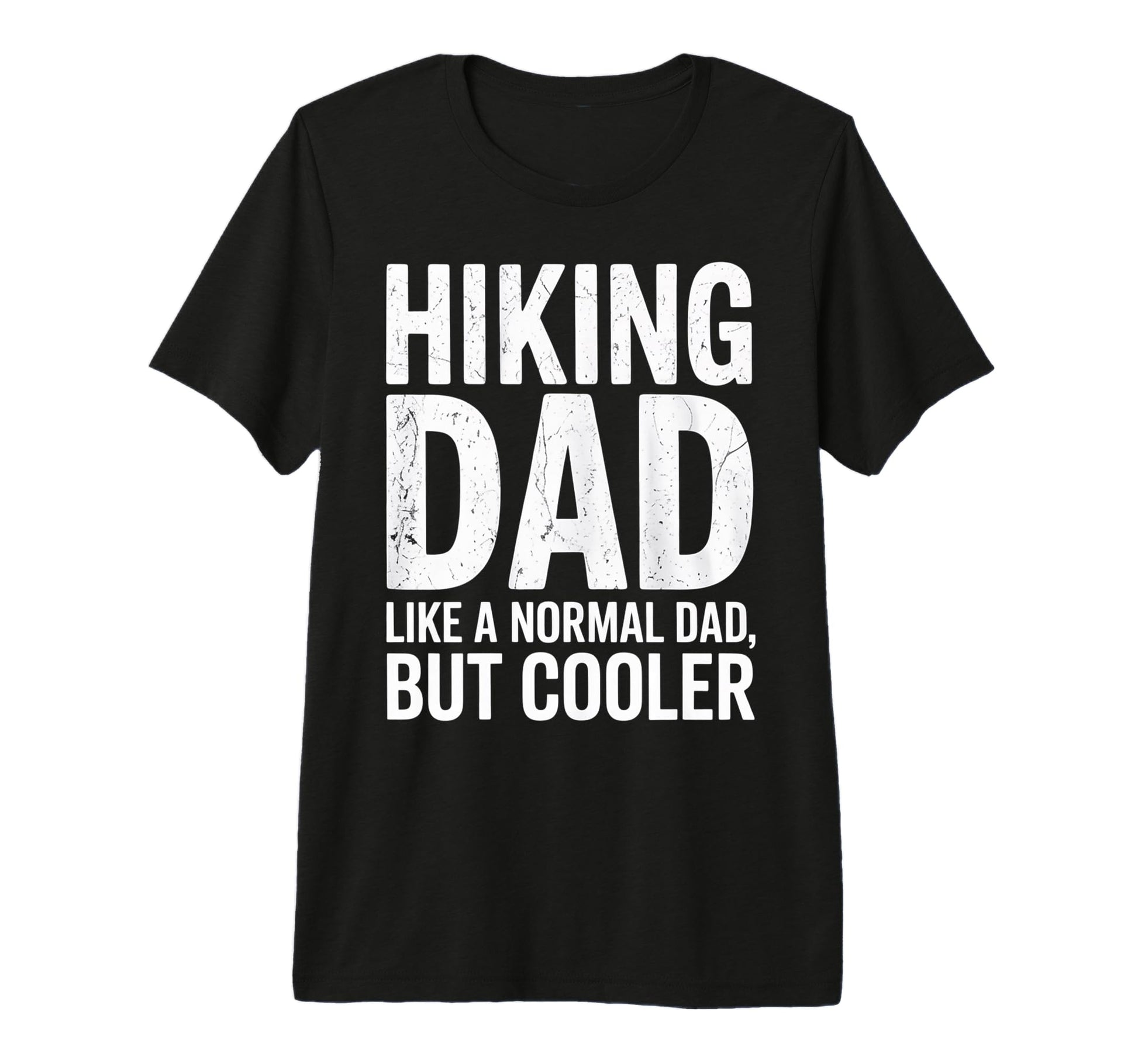 Funny Hiking Dad Like Regular Dad T-Shirt - Fun Novelty Design Men Women - T-Shirt, Sweatshirt, Hoodie