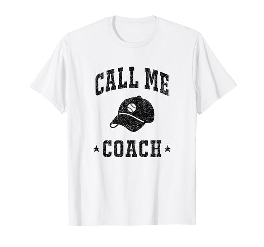 Call Me Coach Baseball Coach Dad Sports T-Shirt - Novelty Apparel Unisex - T-Shirt, Sweatshirt, Hoodie