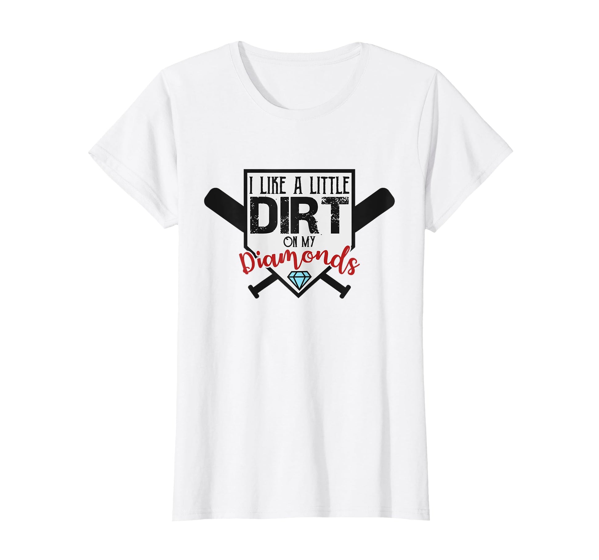 I Like Little Dirt My Diamonds T-Shirt - Casual Everyday Wear Men Women - T-Shirt, Sweatshirt, Hoodie