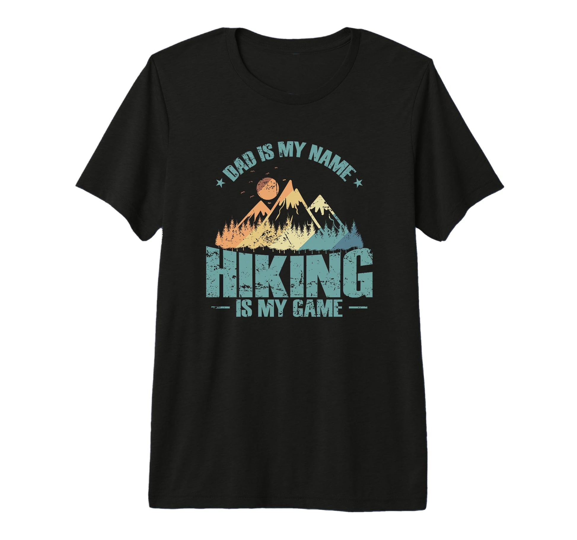 Dad Is My Name Hiking Is My Game T-Shirt - Fun Novelty Design for Adults - T-Shirt, Sweatshirt, Hoodie