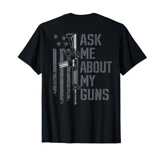 Ask Me About My Guns Gun Owner Joke T-Shirt - Minimalist Print Men Women - T-Shirt, Sweatshirt, Hoodie