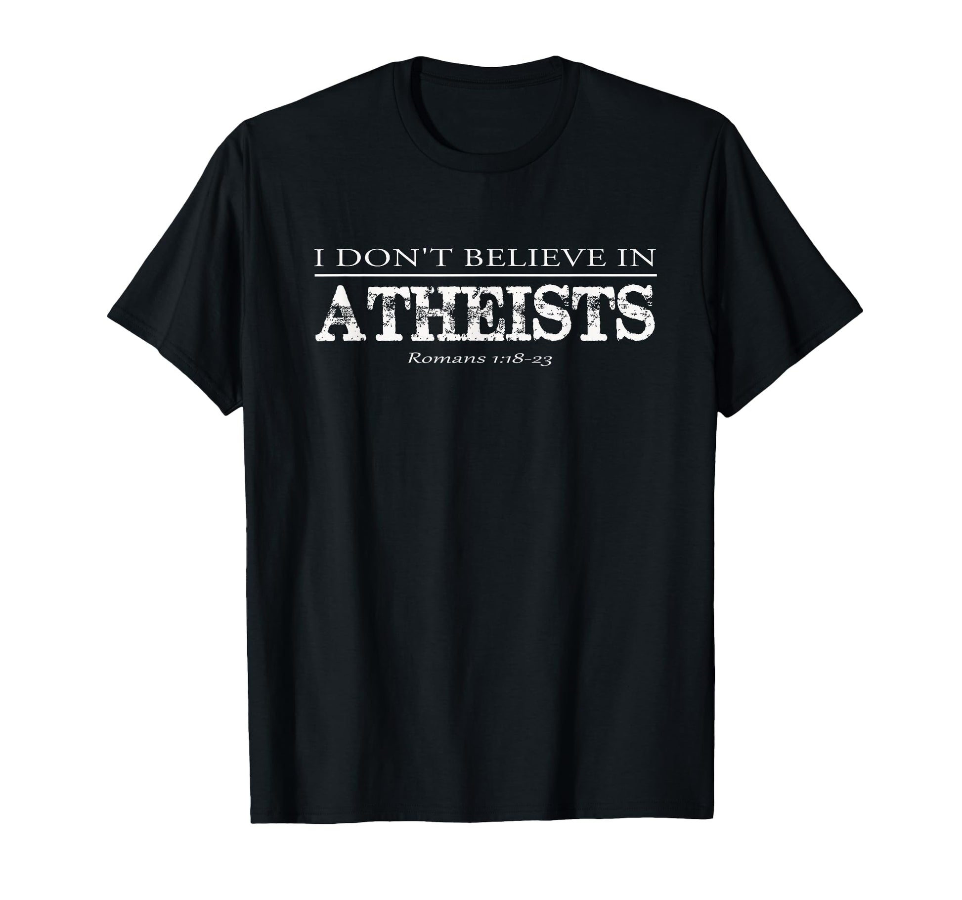 I Dont Believe Atheists T-Shirt - Casual Everyday Wear for Adults - T-Shirt, Sweatshirt, Hoodie