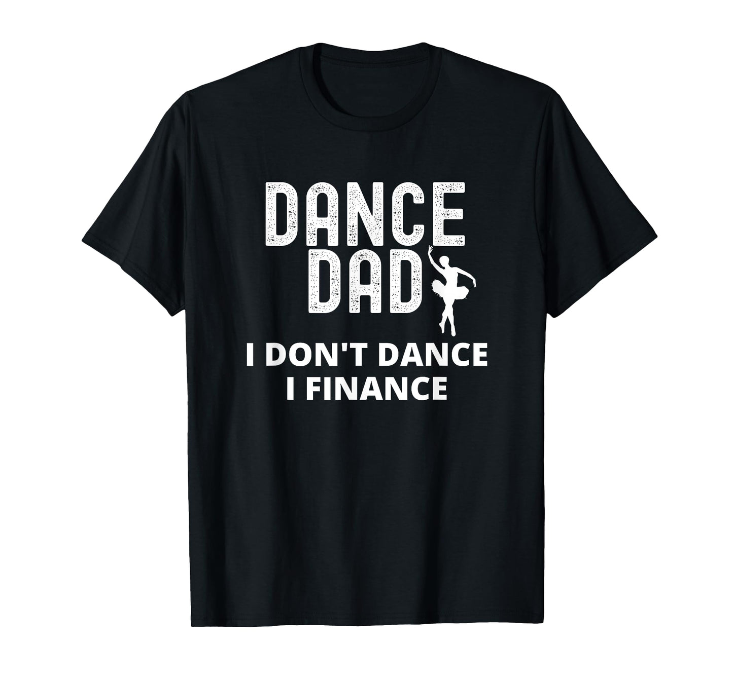 Mens Dance Dad I Dont Dance I T-Shirt - Streetwear Style for Adults - T-Shirt, Sweatshirt, Hoodie