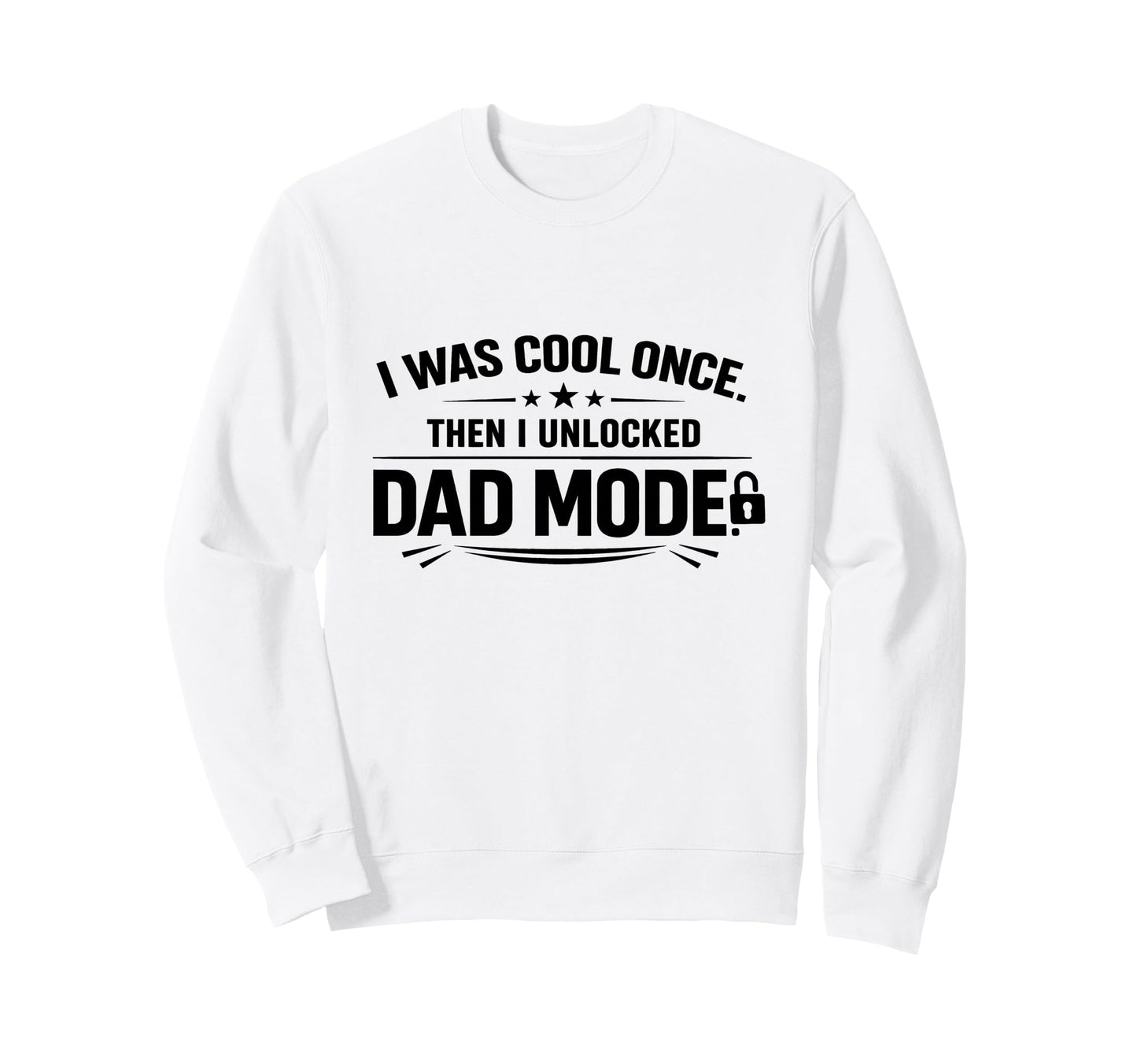 Funny Fathers I Was Once Then Sweatshirt - Casual Everyday Wear Men Women - T-Shirt, Sweatshirt, Hoodie