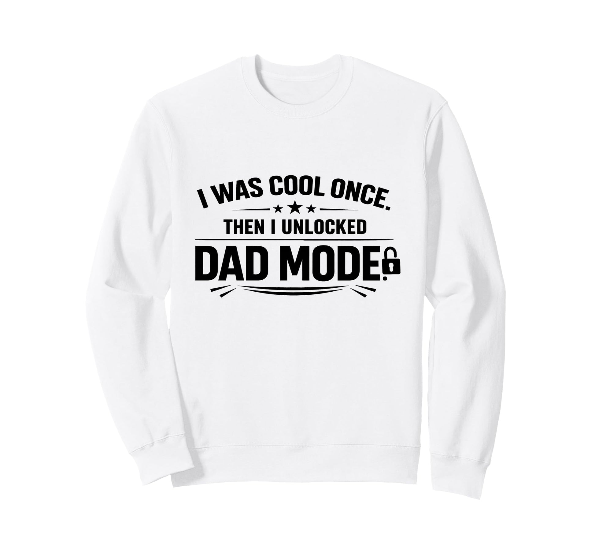 Funny Fathers I Was Once Then Sweatshirt - Casual Everyday Wear Men Women - T-Shirt, Sweatshirt, Hoodie