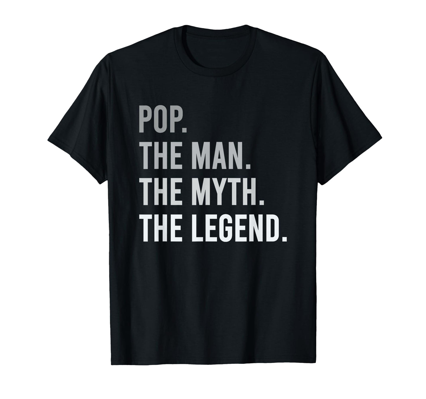 Pop Myth Legend Funny Gift Dad T-Shirt - Casual Everyday Wear Unisex - T-Shirt, Sweatshirt, Hoodie
