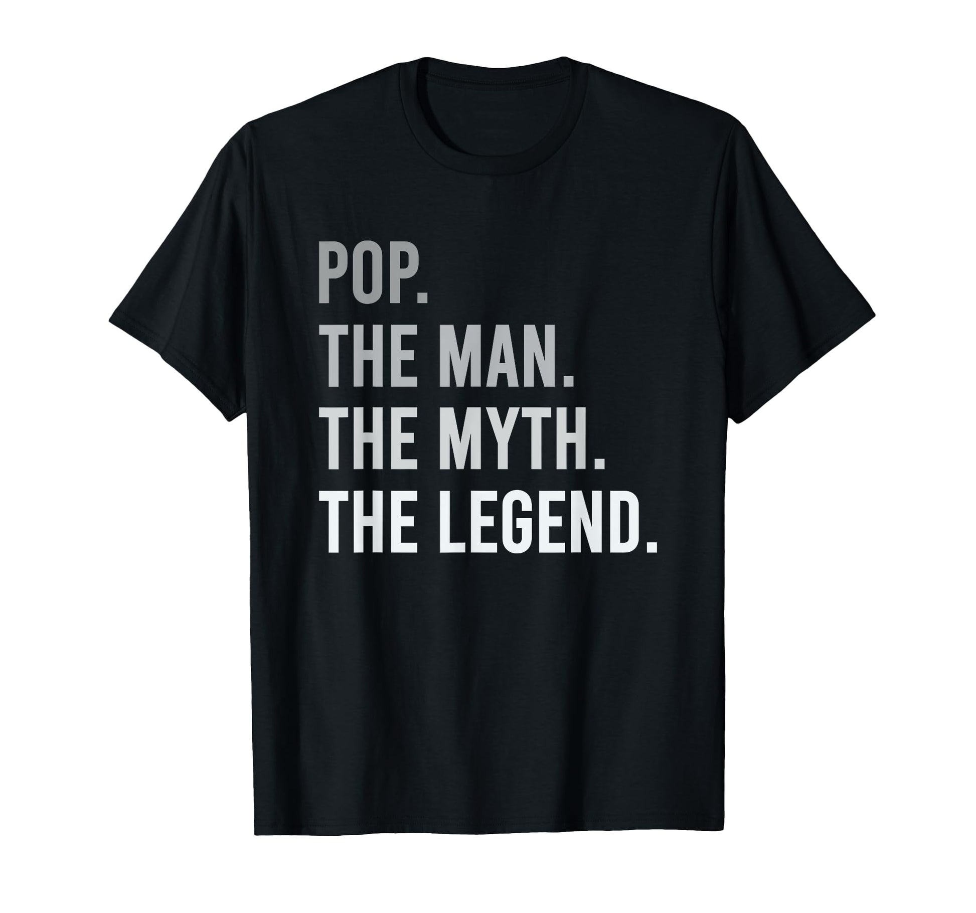 Pop Myth Legend Funny Gift Dad T-Shirt - Casual Everyday Wear Unisex - T-Shirt, Sweatshirt, Hoodie