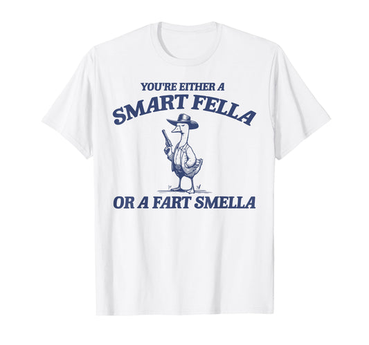 Are You Smart Fella Or Fart Smella T-Shirt - Minimalist Print for Adults - T-Shirt, Sweatshirt, Hoodie