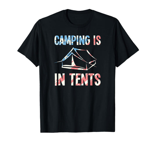 Camping Is Tents Funny Camping Dad Joke T-Shirt - Unique Graphic for Adults - T-Shirt, Sweatshirt, Hoodie