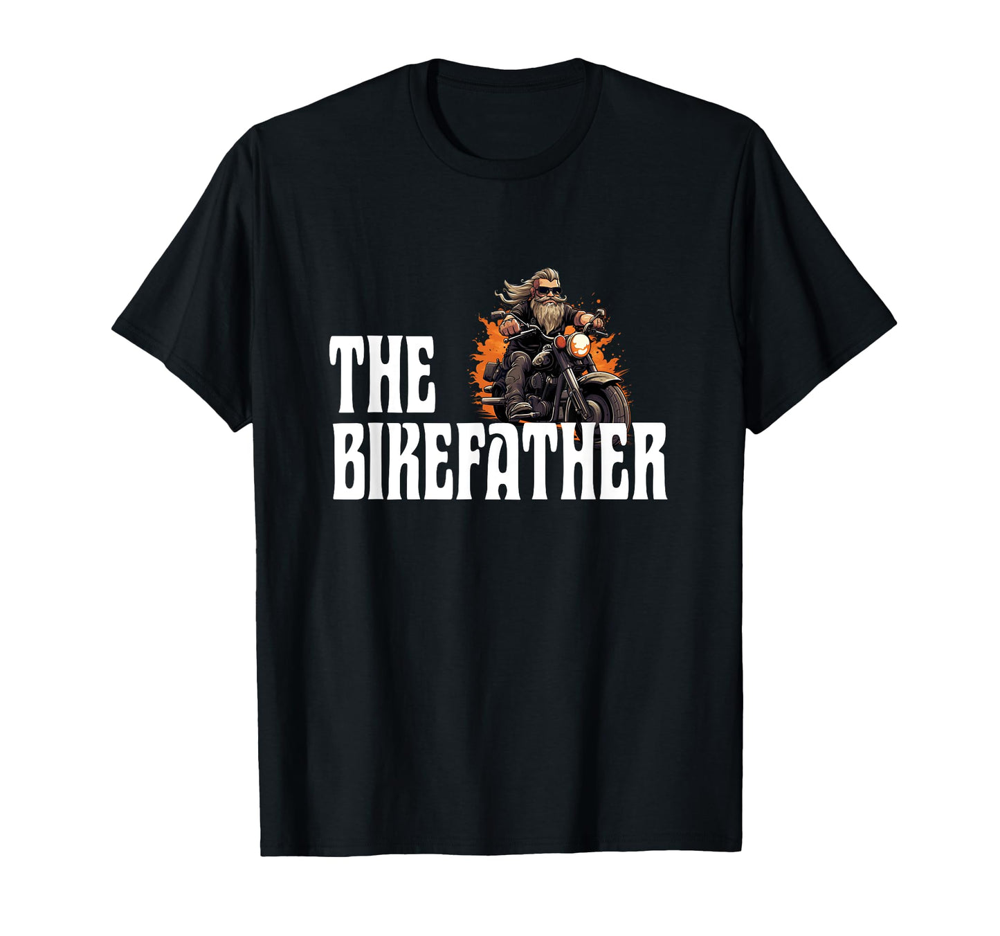 Biker Bikefather Biker Dad Funny T-Shirt - Novelty Apparel Unisex - T-Shirt, Sweatshirt, Hoodie
