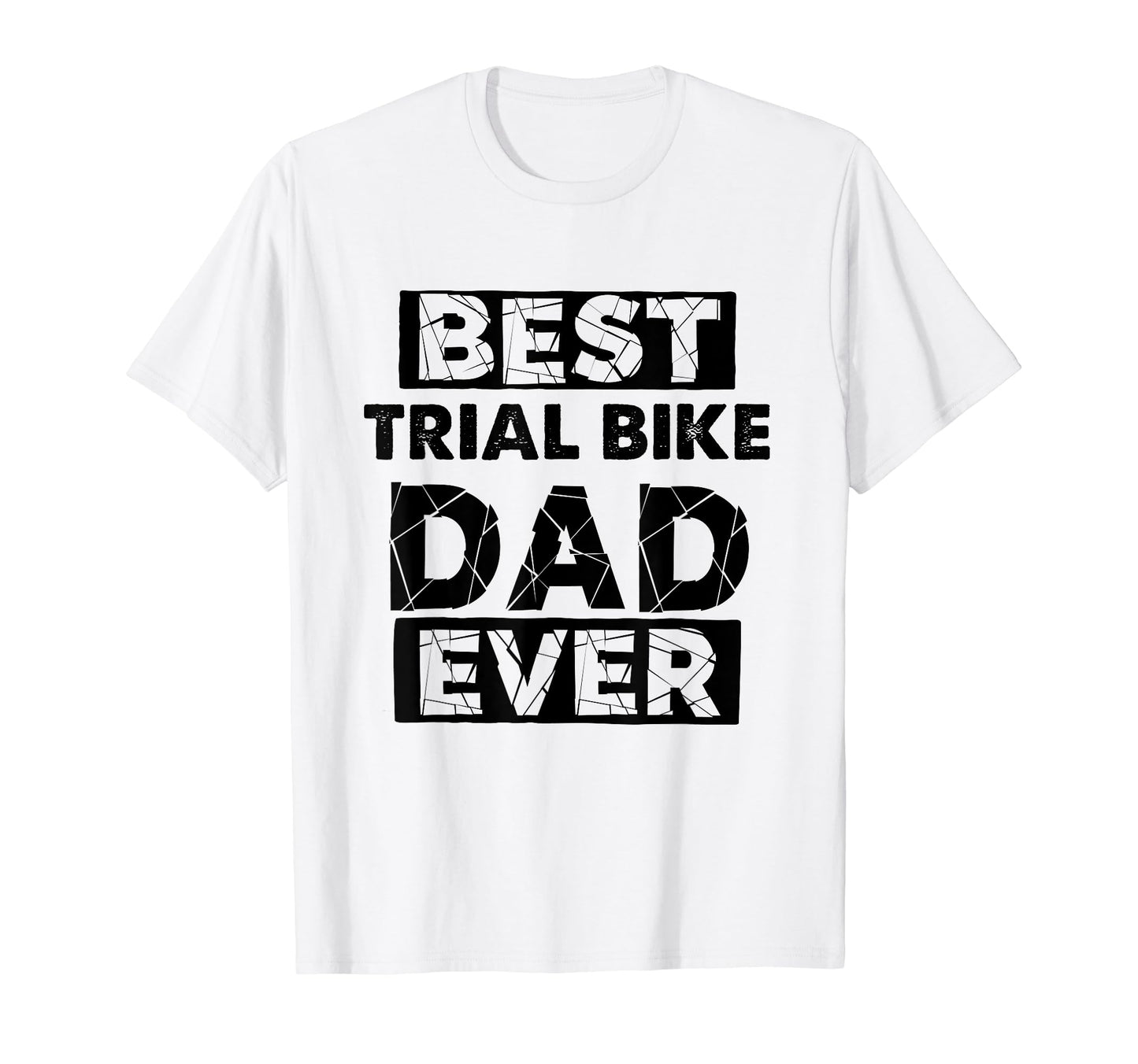 Funny Dad Best Trial Bike Dad Ever T-Shirt - Casual Everyday Wear Men Women - T-Shirt, Sweatshirt, Hoodie