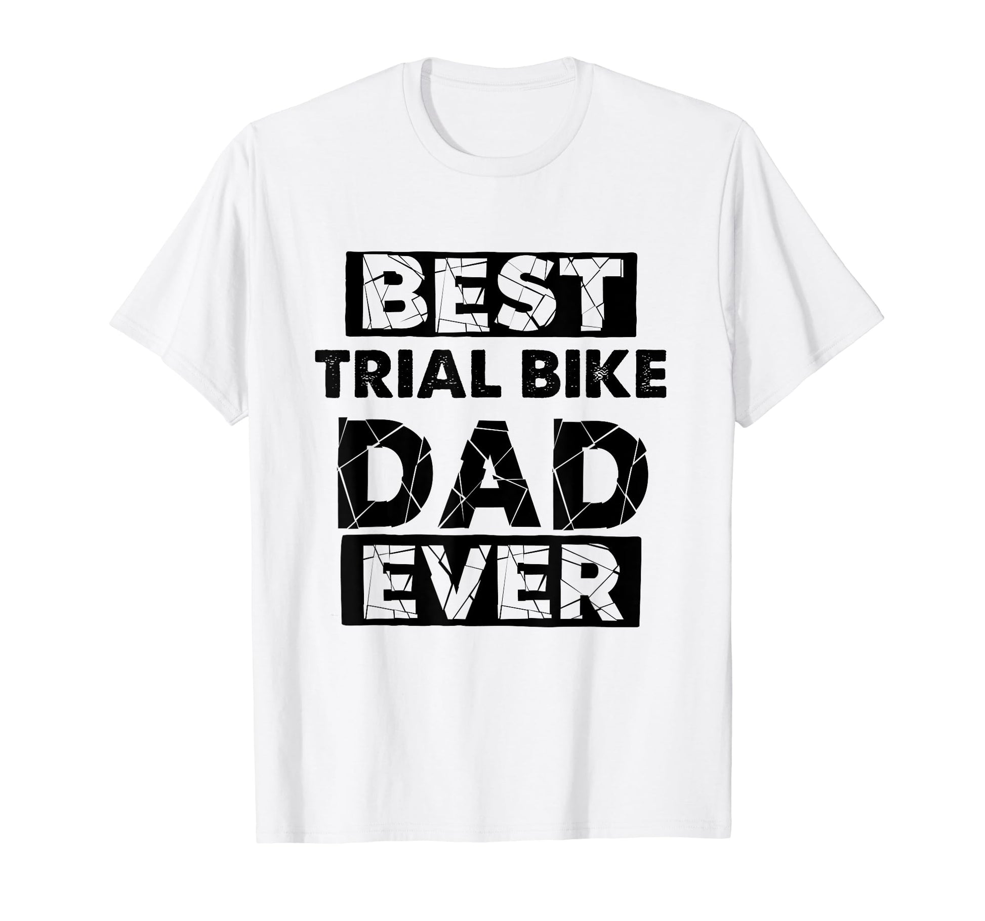 Funny Dad Best Trial Bike Dad Ever T-Shirt - Casual Everyday Wear Men Women - T-Shirt, Sweatshirt, Hoodie