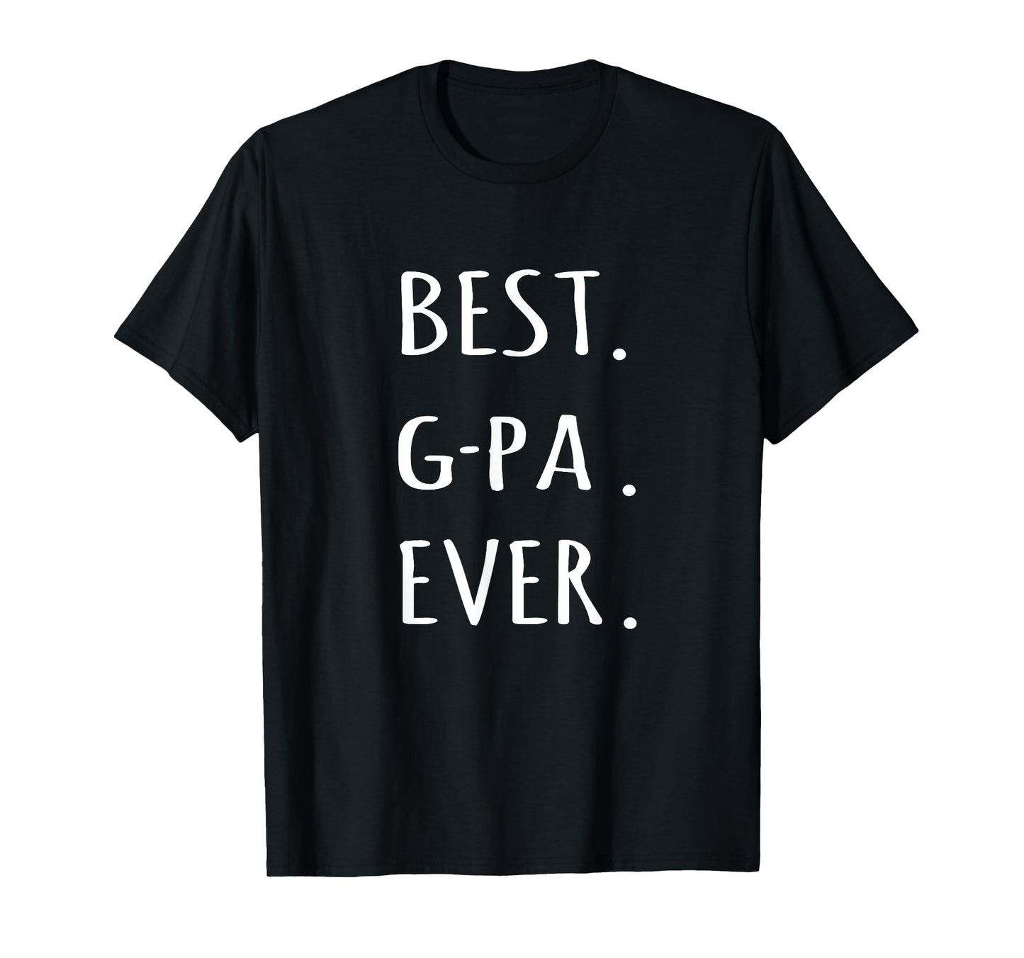 Best G Pa Ever Gpa Grandpa Nickname Text T-Shirt - Unique Graphic Men Women - T-Shirt, Sweatshirt, Hoodie