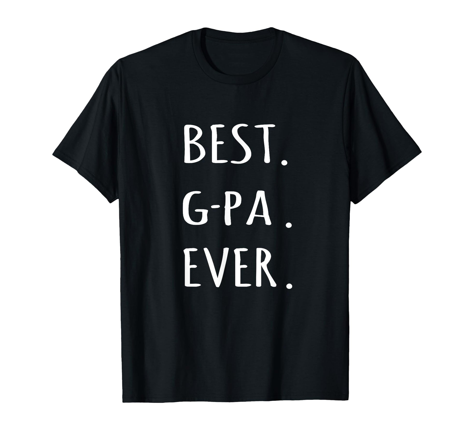 Best G Pa Ever Gpa Grandpa Nickname Text T-Shirt - Unique Graphic Men Women - T-Shirt, Sweatshirt, Hoodie