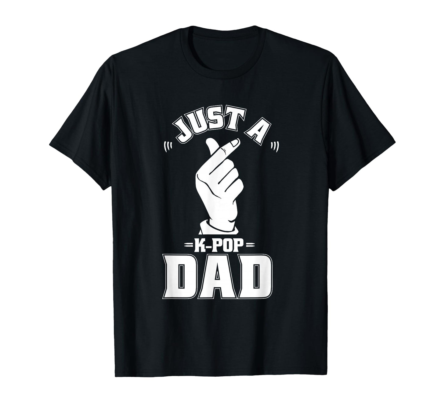 K Pop Korean Music Just Kpop Dad T-Shirt - Custom Art Print Unisex - T-Shirt, Sweatshirt, Hoodie