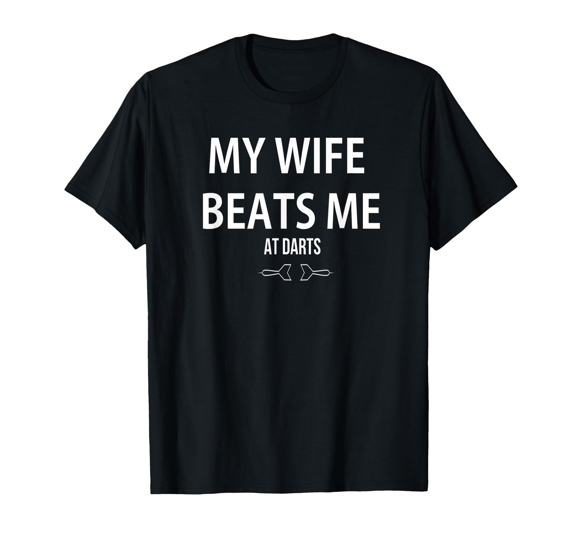 My Wife Beats Me Darts Game Player T-Shirt - Unique Graphic for Adults - T-Shirt, Sweatshirt, Hoodie