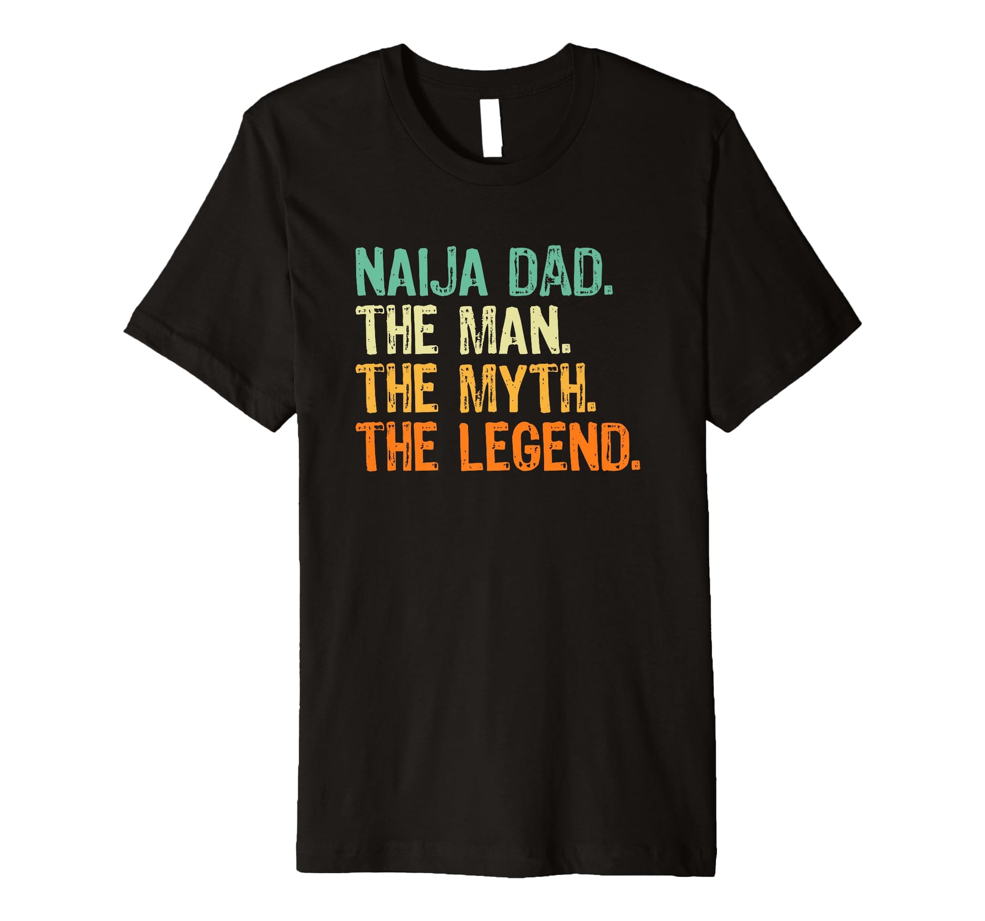 Mens Naija Dad Nigeria Myth Legend T-Shirt - Custom Art Print Unisex - T-Shirt, Sweatshirt, Hoodie