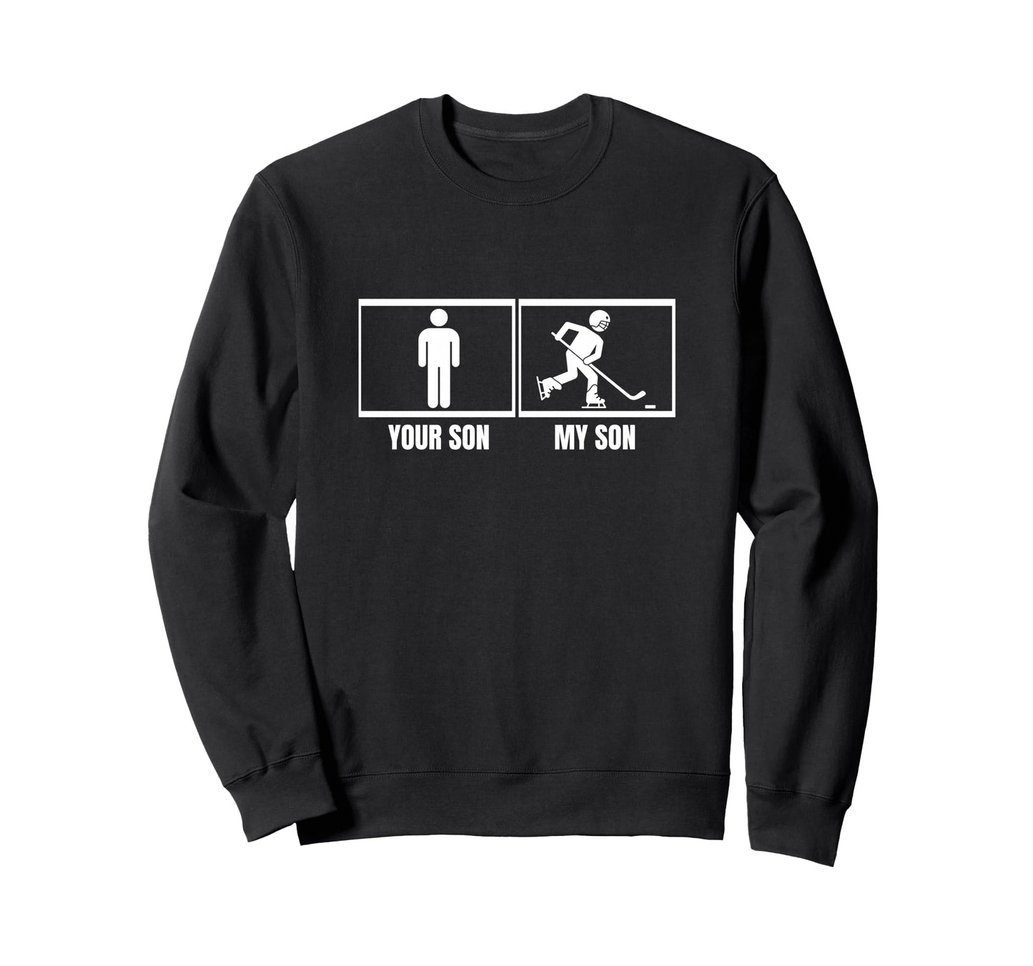 Hockey Player Your Son My Son Dad Sweatshirt - Unique Graphic Men Women - T-Shirt, Sweatshirt, Hoodie