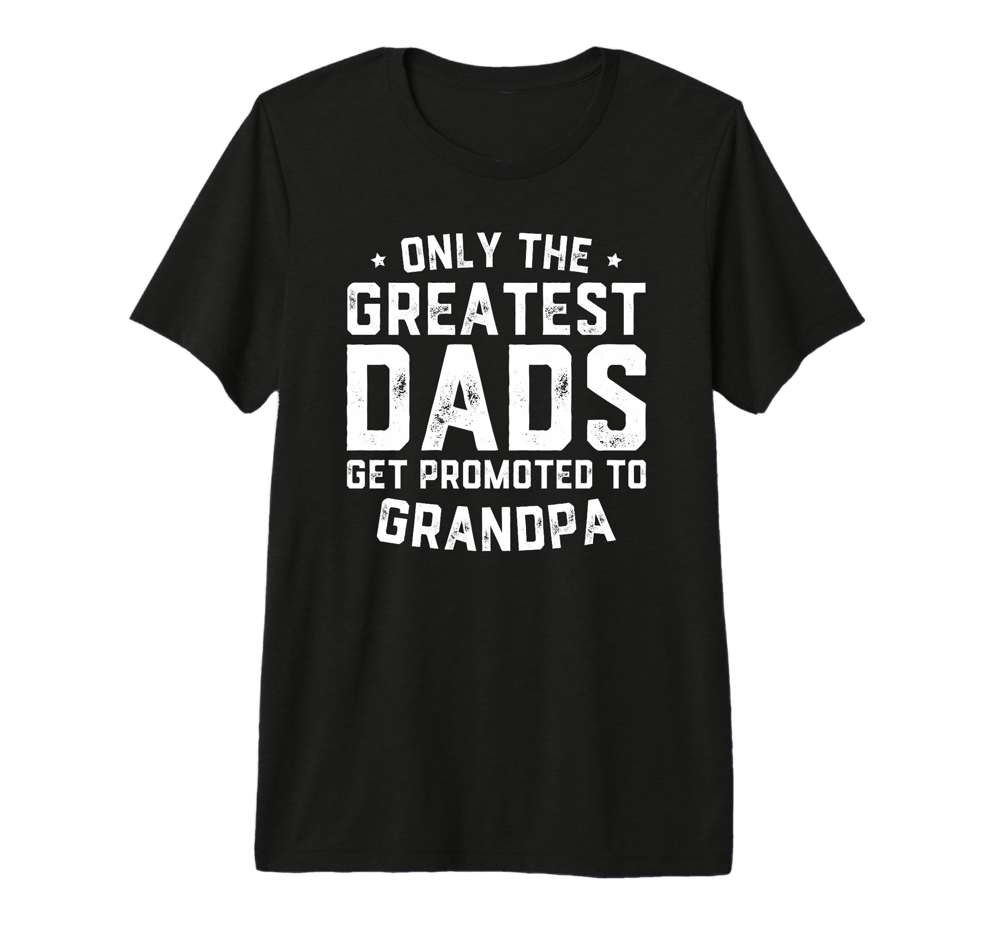 Mens Greatest Dads Get Promoted To T-Shirt - Custom Art Print for Adults - T-Shirt, Sweatshirt, Hoodie