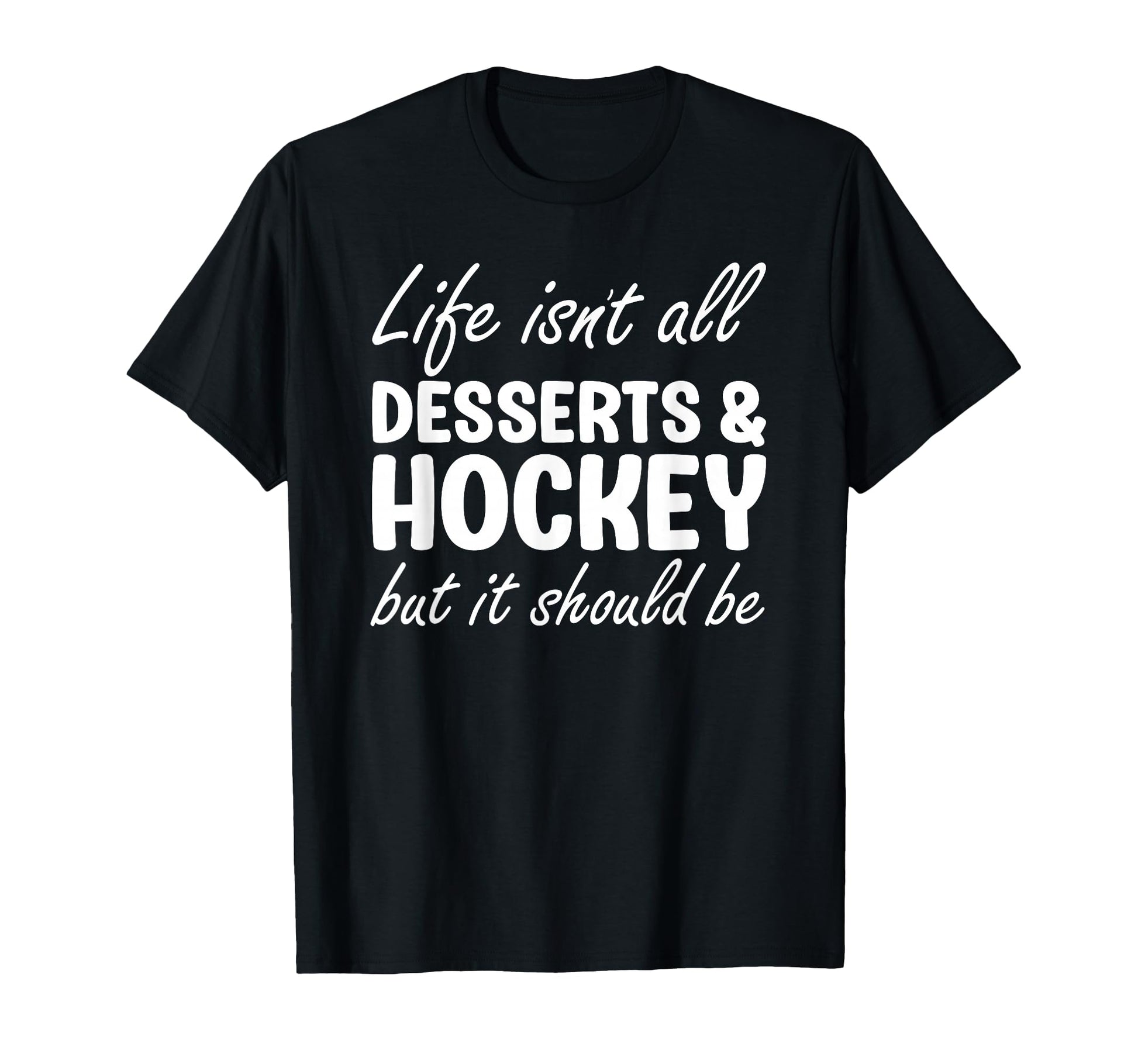 Desserts And Hockey I Love Dessert I T-Shirt - Graphic Print for Adults - T-Shirt, Sweatshirt, Hoodie