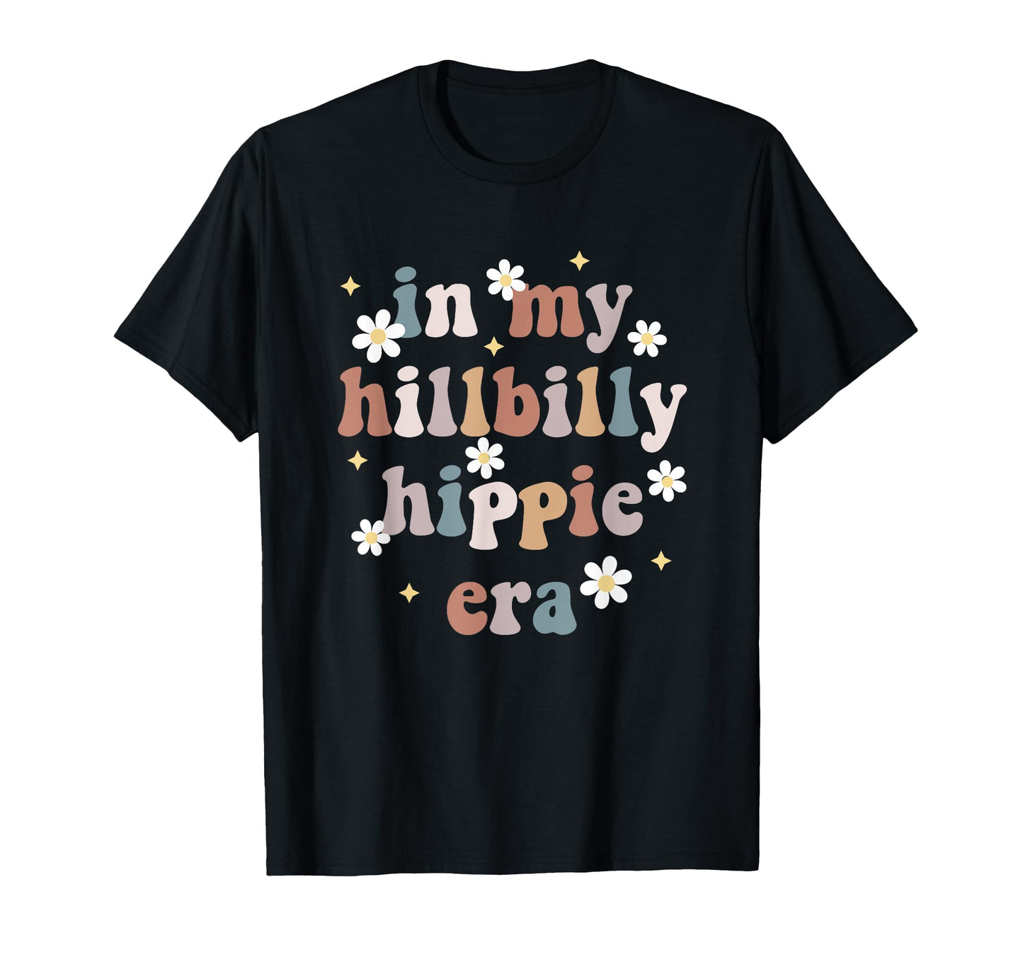My Hillbilly Hippie Era Funny T-Shirt - Casual Everyday Wear Unisex - T-Shirt, Sweatshirt, Hoodie