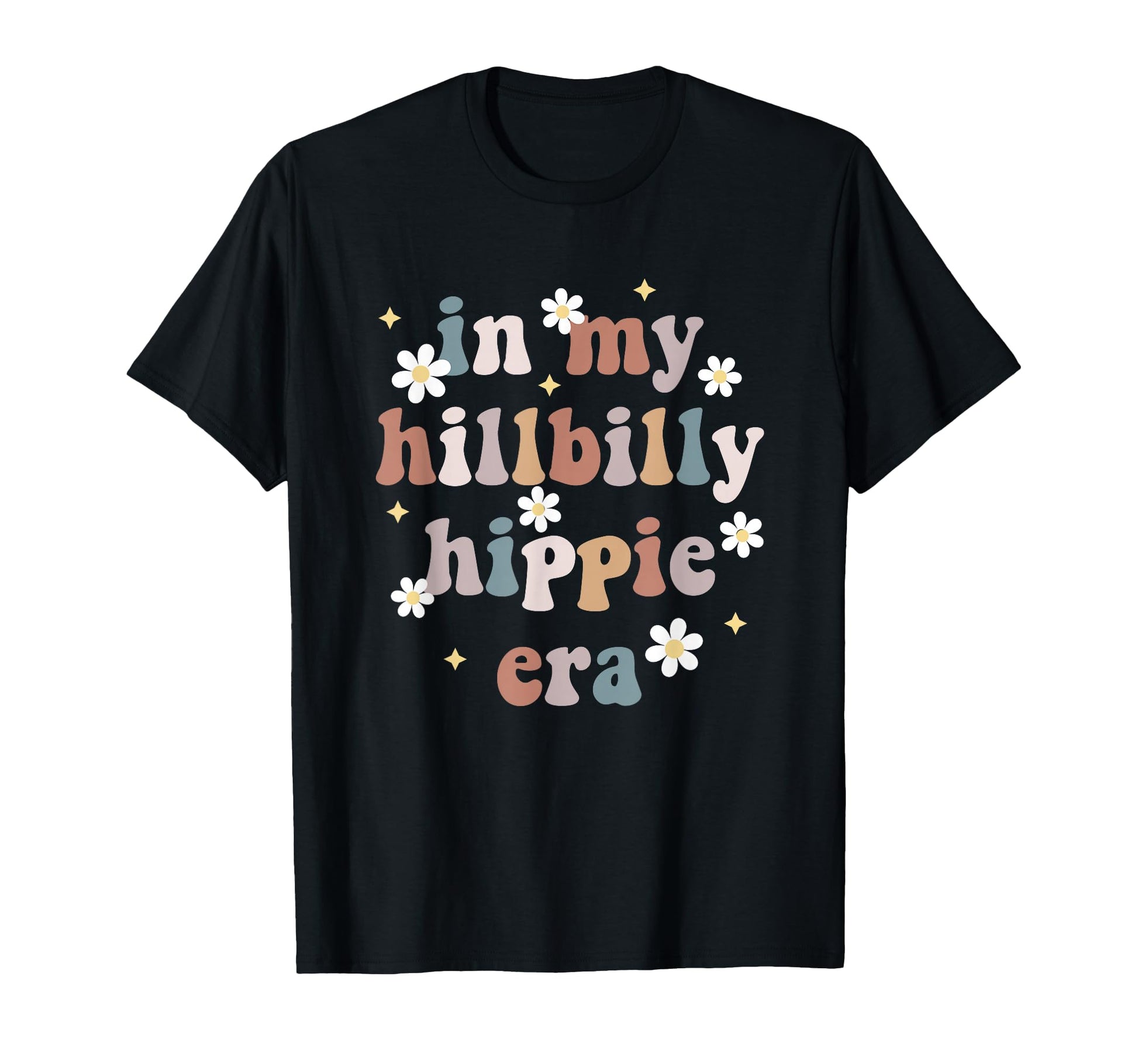 My Hillbilly Hippie Era Funny T-Shirt - Casual Everyday Wear Unisex - T-Shirt, Sweatshirt, Hoodie