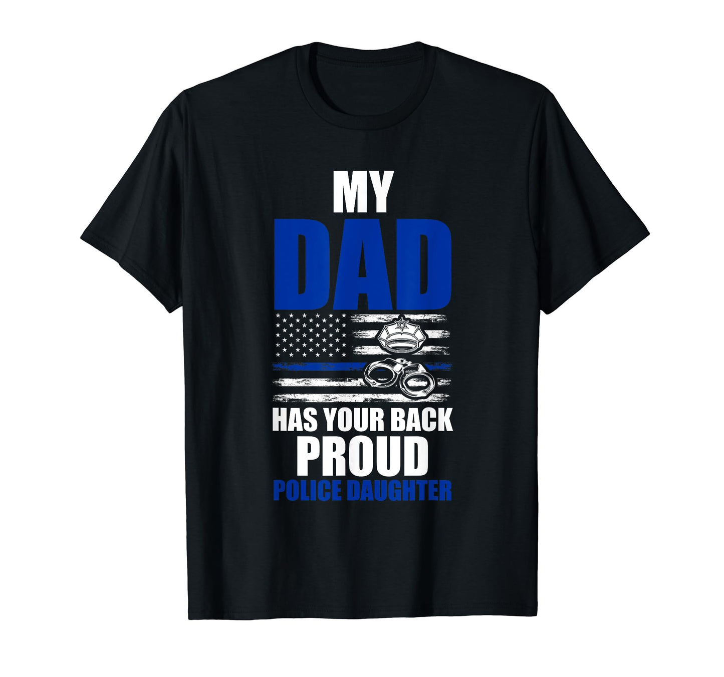 My Dad Has Your Back Proud Police T-Shirt - Unique Graphic Men Women - T-Shirt, Sweatshirt, Hoodie