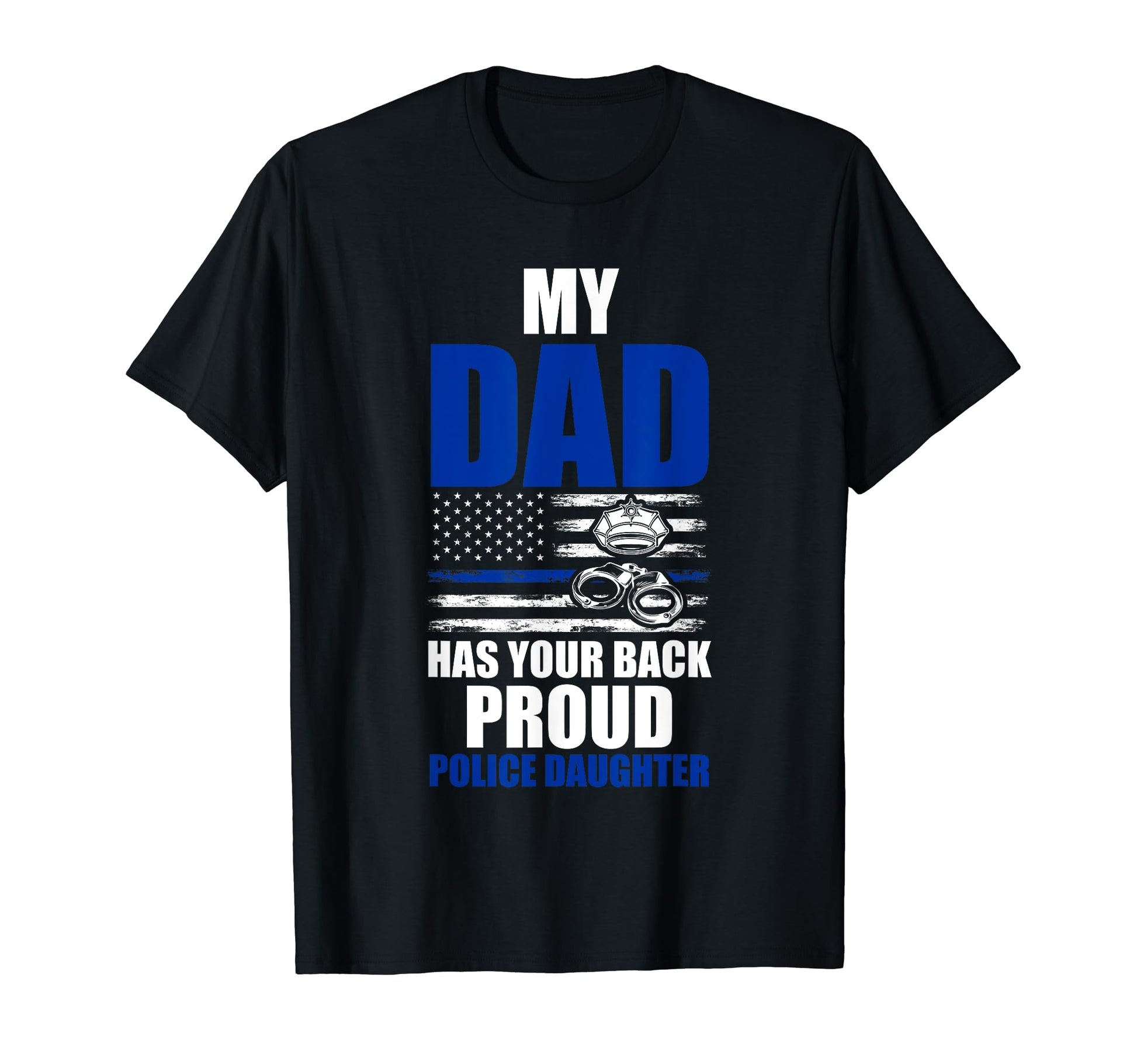 My Dad Has Your Back Proud Police T-Shirt - Unique Graphic Men Women - T-Shirt, Sweatshirt, Hoodie