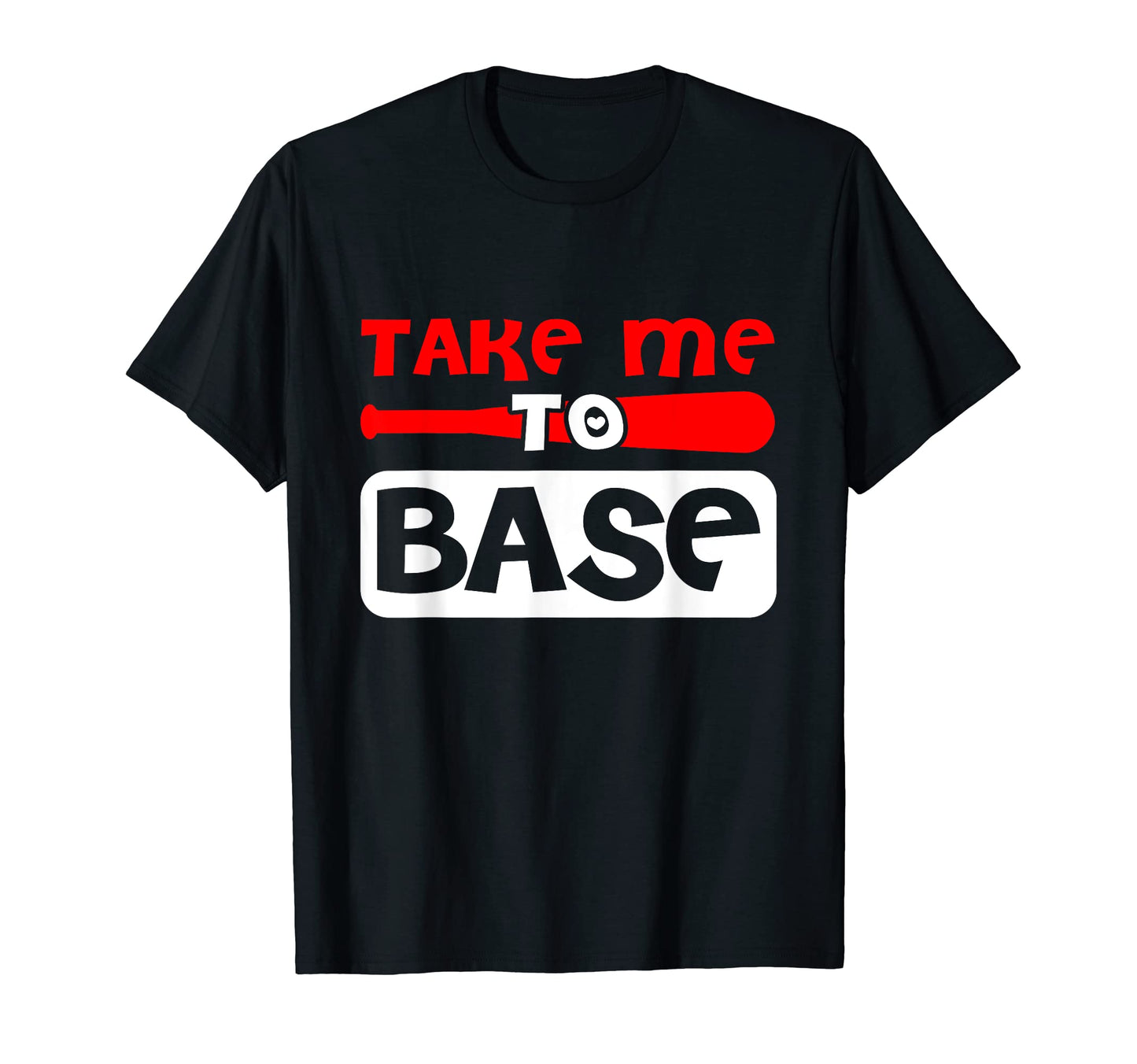 Take Me To Base Baseball Player T-Shirt - Novelty Apparel Men Women - T-Shirt, Sweatshirt, Hoodie
