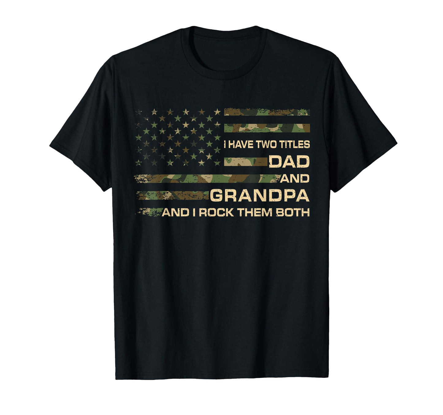 I Have Two Titles Dad And Grandpa Fathers T-Shirt - Unique Graphic Unisex - T-Shirt, Sweatshirt, Hoodie