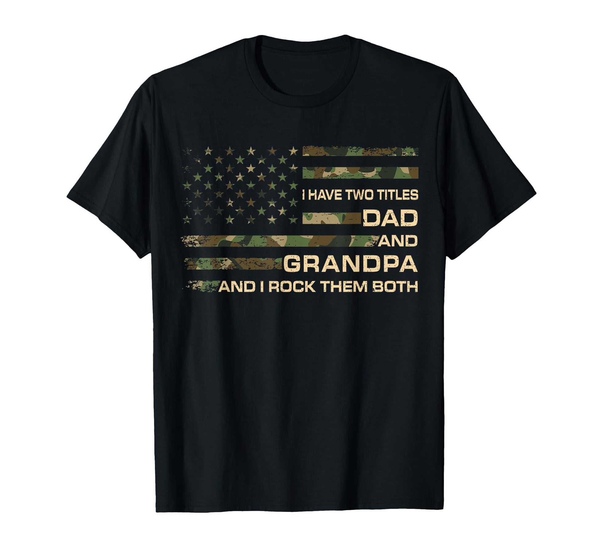 I Have Two Titles Dad And Grandpa Fathers T-Shirt - Unique Graphic Unisex - T-Shirt, Sweatshirt, Hoodie