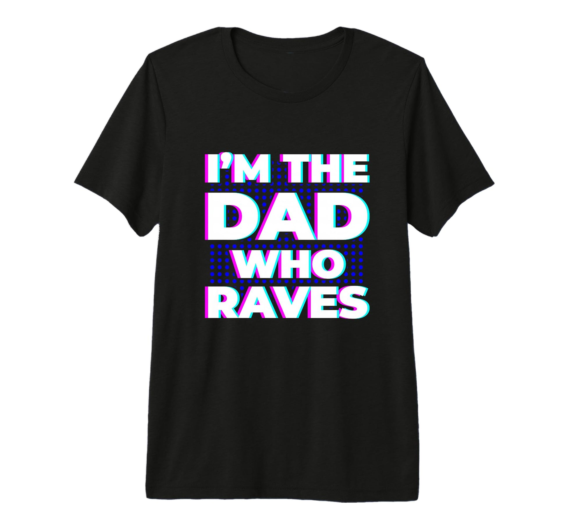 Im That Dad Who Raves Dance Party T-Shirt - Minimalist Print Men Women - T-Shirt, Sweatshirt, Hoodie