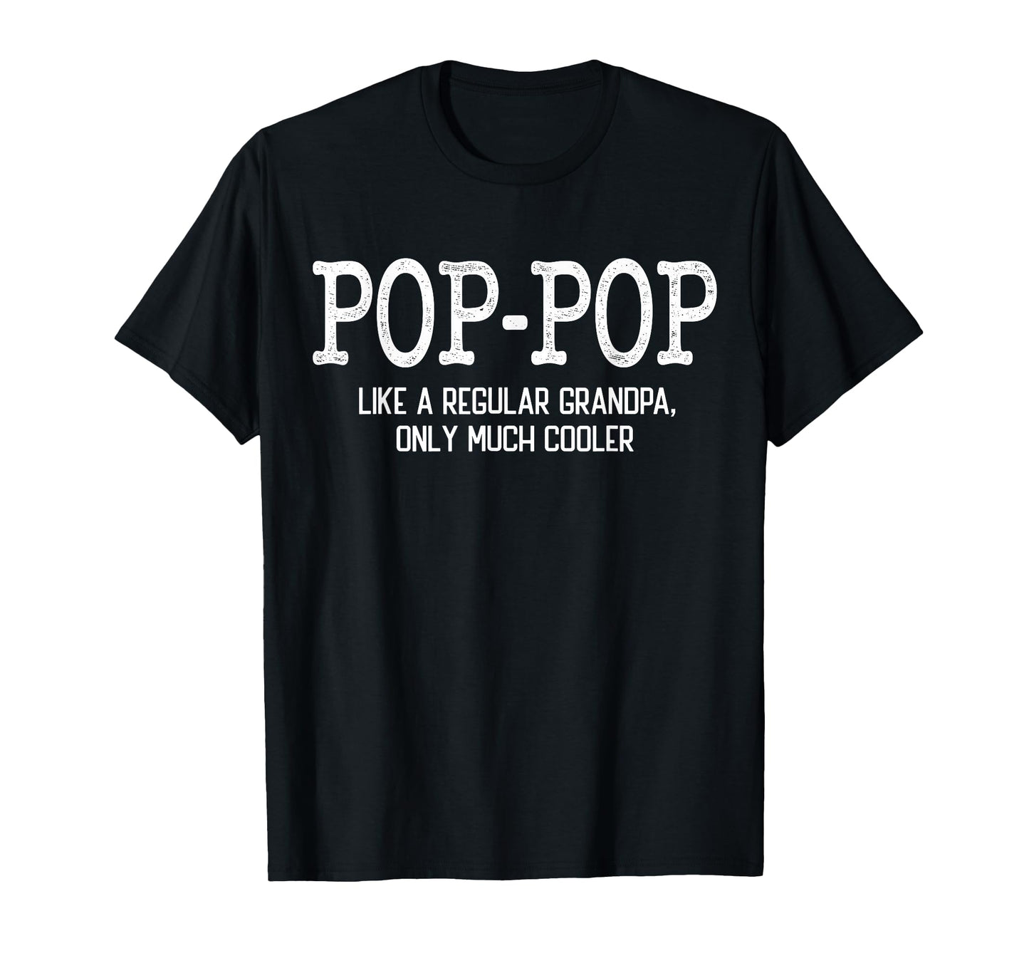 Pop Pop Like Regular Grandpa Only T-Shirt - Fun Novelty Design for Adults - T-Shirt, Sweatshirt, Hoodie