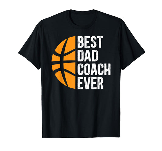 Best Dad Coach Ever Basketball Dad T-Shirt - Streetwear Style for Adults - T-Shirt, Sweatshirt, Hoodie