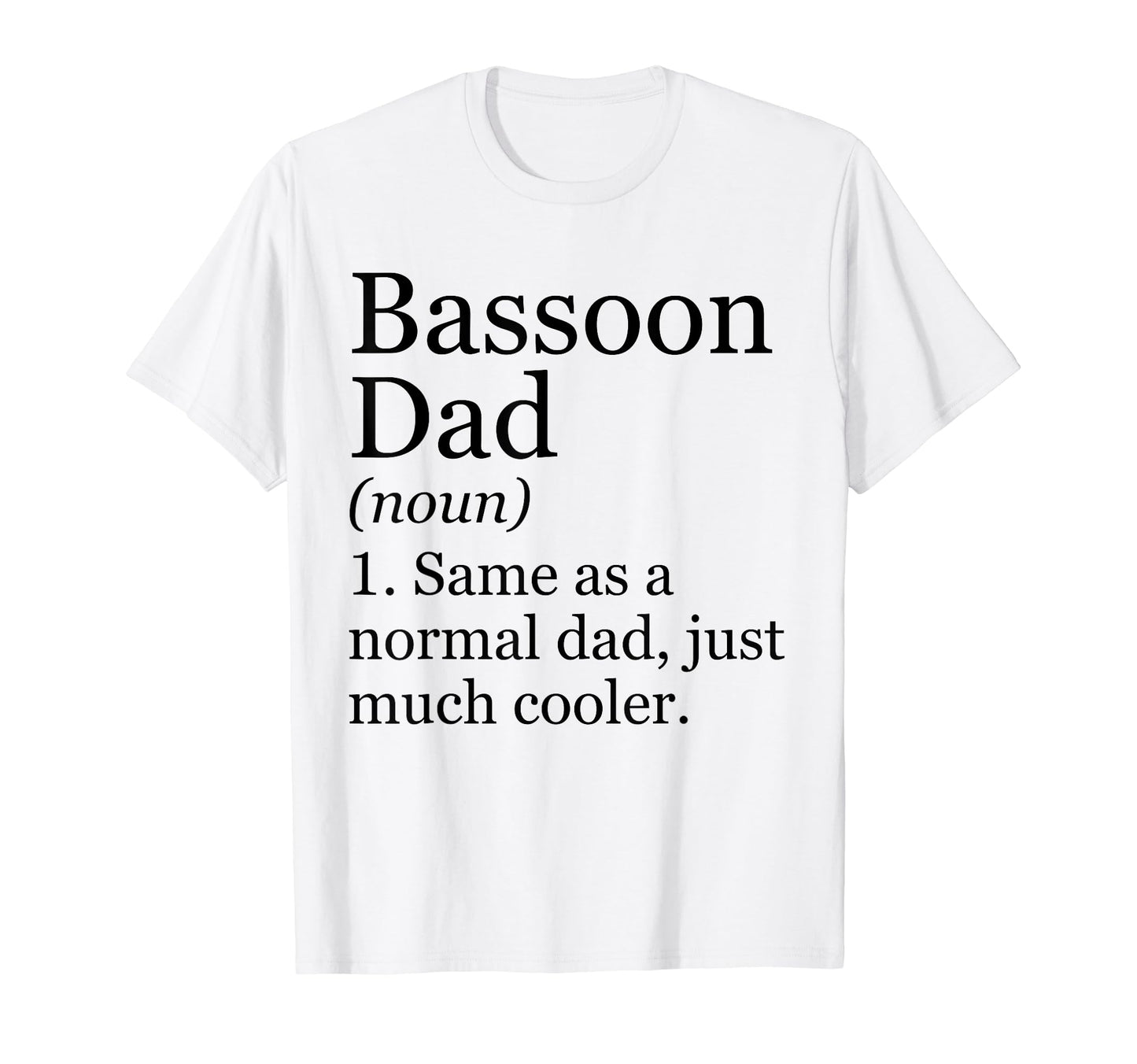 Bassoon Dad Definition Funny T-Shirt - Custom Art Print Men Women - T-Shirt, Sweatshirt, Hoodie