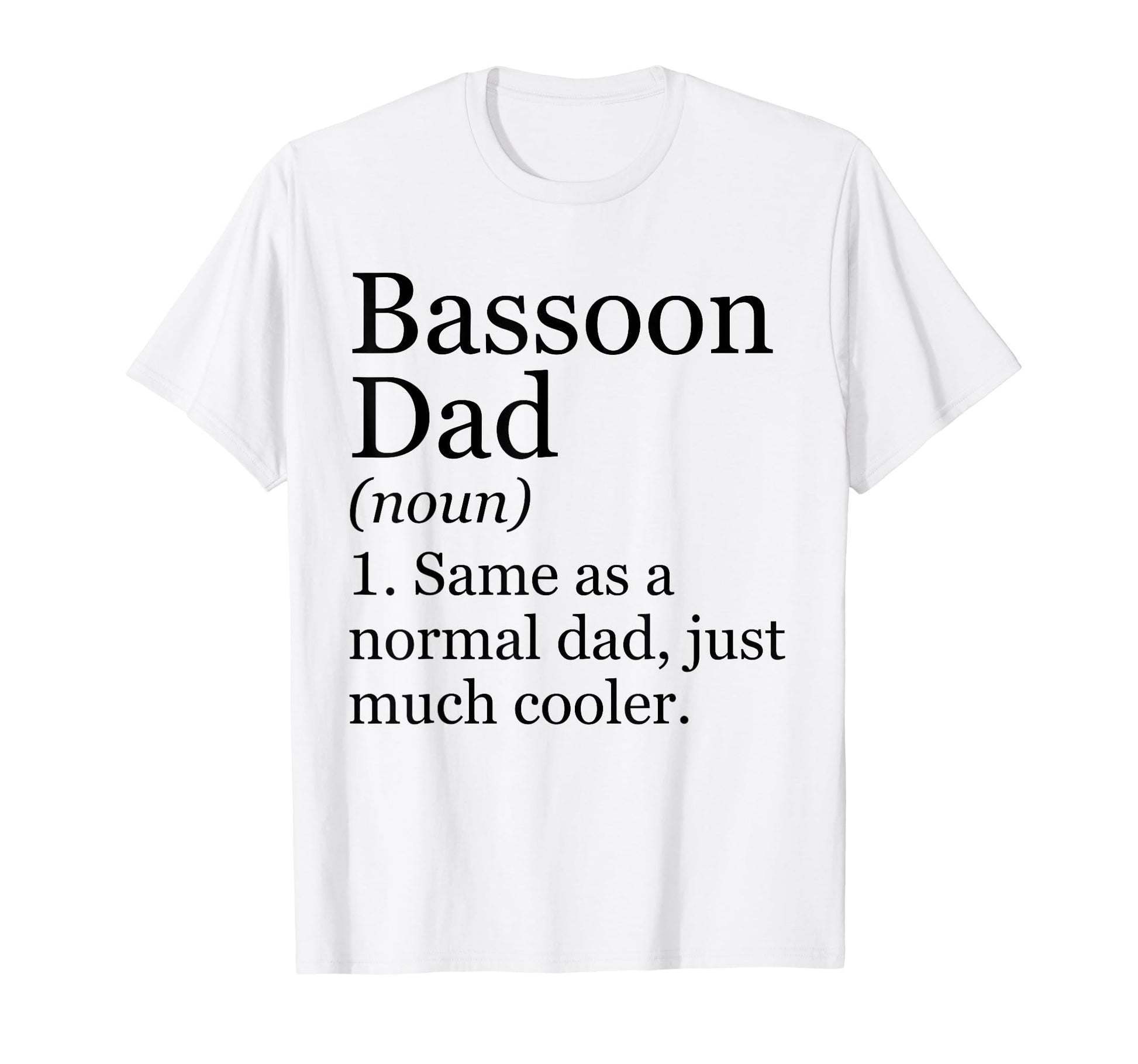 Bassoon Dad Definition Funny T-Shirt - Custom Art Print Men Women - T-Shirt, Sweatshirt, Hoodie
